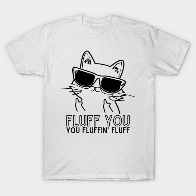 Fluff You You Fluffin Cat Mom Cat Dad T-Shirt by TeeTypo